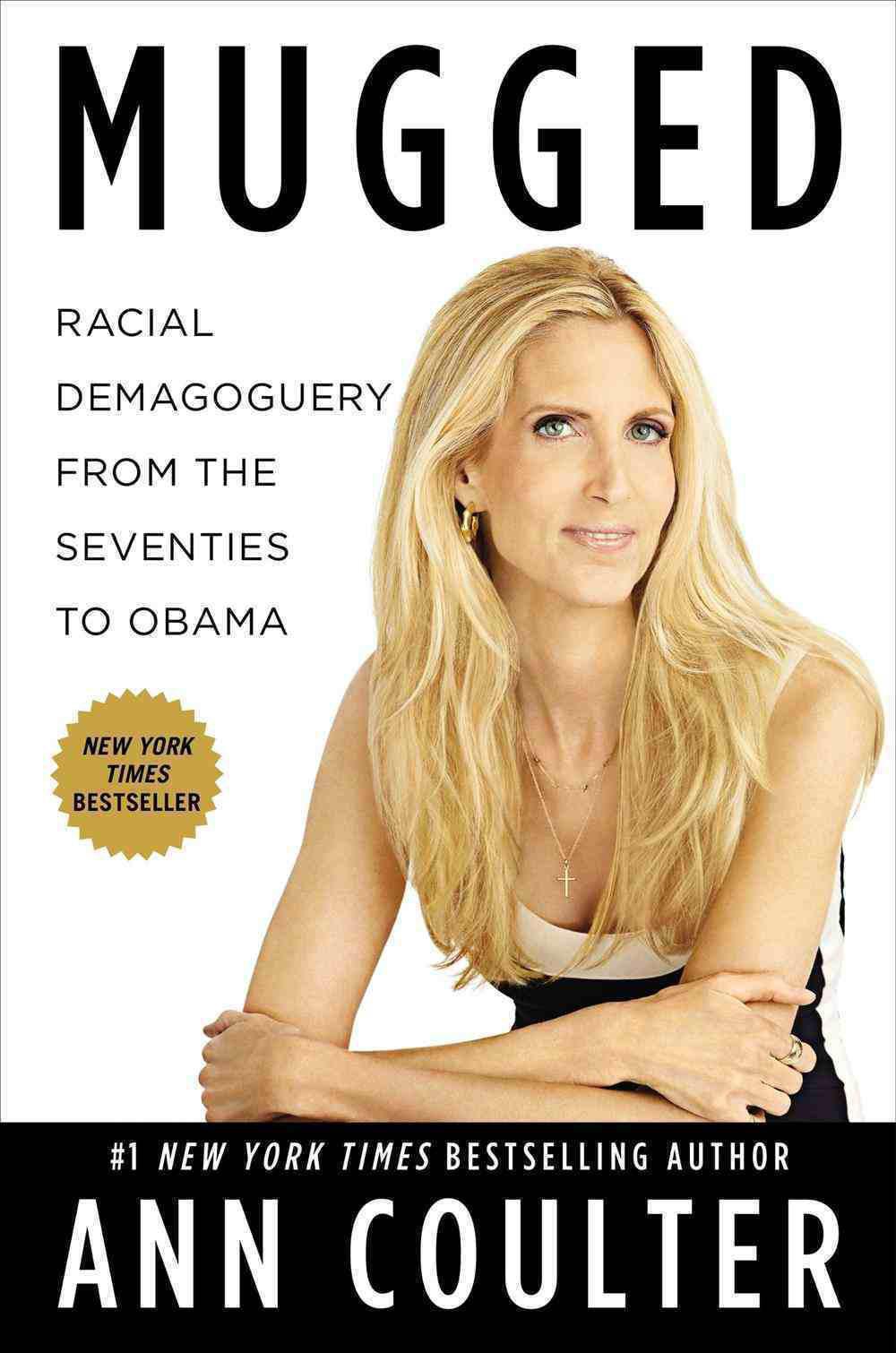 Mugged: Racial Demagoguery From the Seventies to Obama