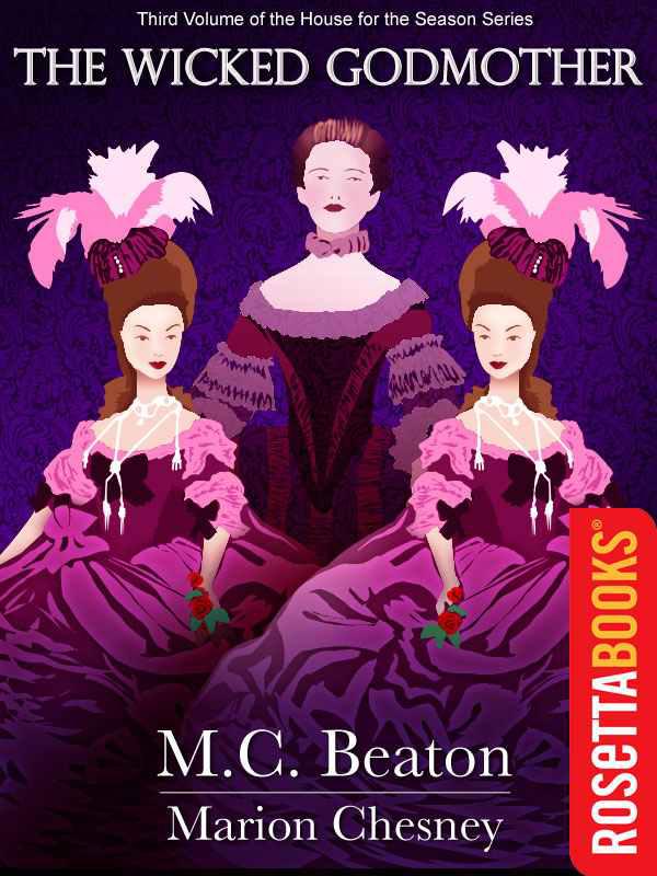 The Wicked Godmother: A Novel of Regency England - Being the Third Volume of a House for the Season