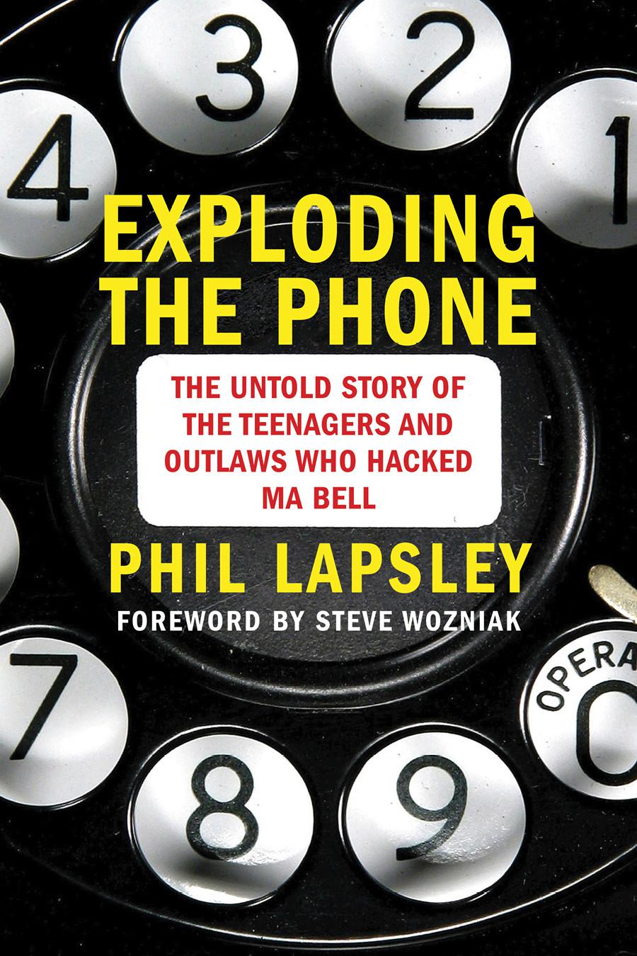 Exploding the Phone: The Untold Story of the Teenagers and Outlaws Who Hacked Ma Bell