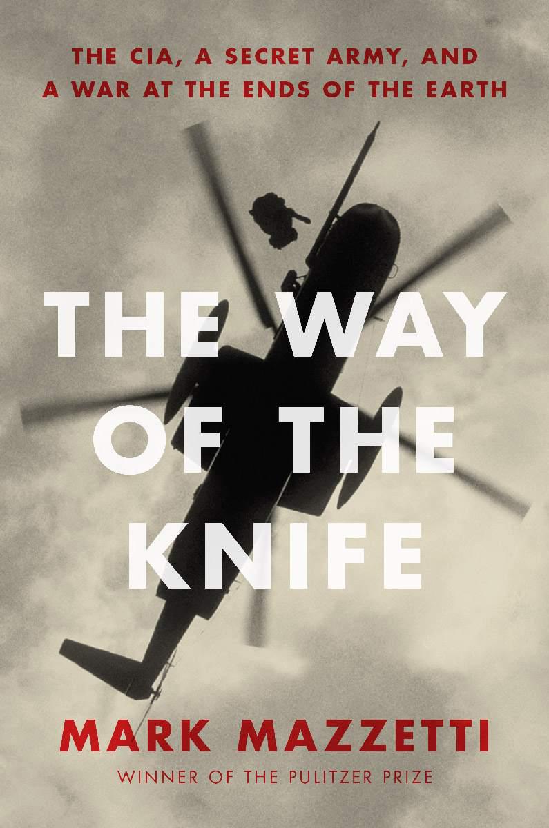 The Way of the Knife: The CIA, a Secret Army, and a War at the Ends of the Earth