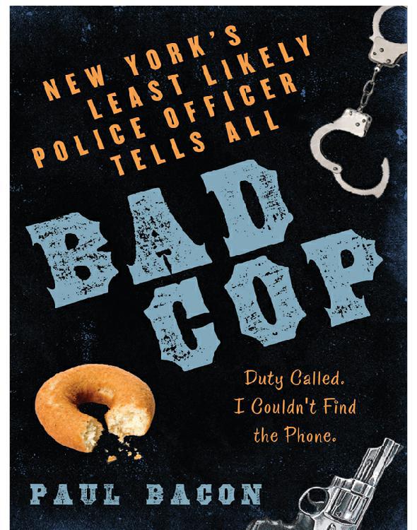 Bad Cop: New York's Least Likely Police Officer Tells All