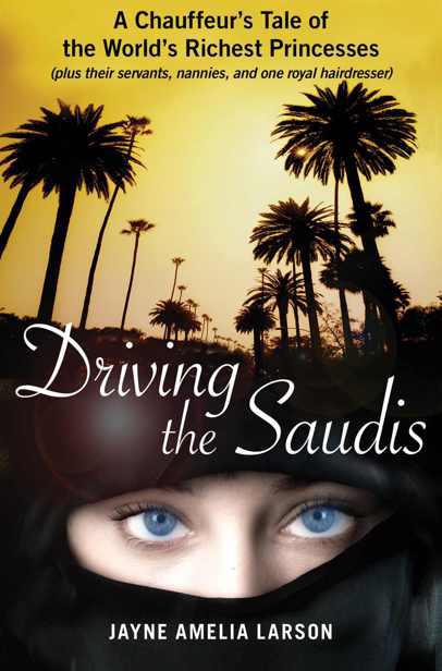 Driving the Saudis: A Chauffeur's Tale of the World's Richest Princesses