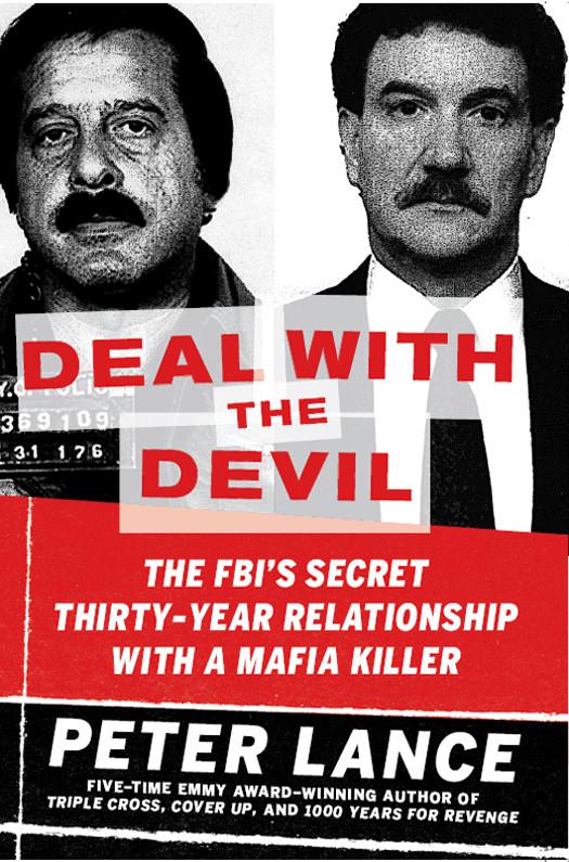 Deal With the Devil: The FBI's Secret Thirty-Year Relationship With a Mafia Killer