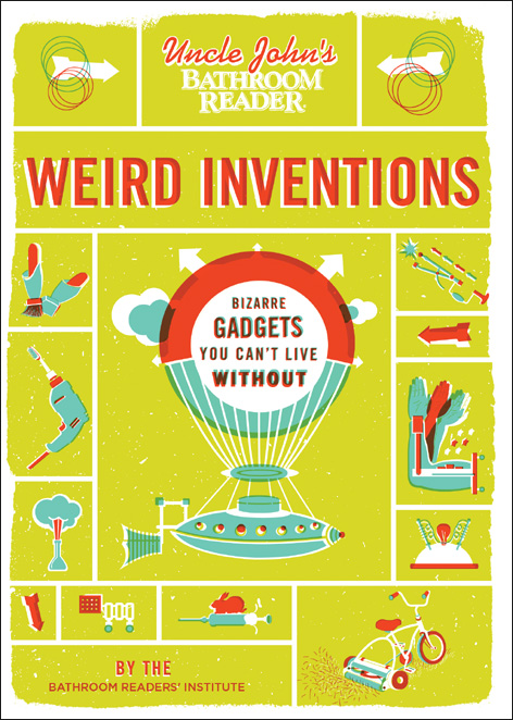 Uncle John’s Bathroom Reader Weird Inventions