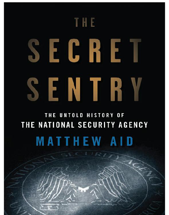 The Secret Sentry: The Untold History of the National Security Agency