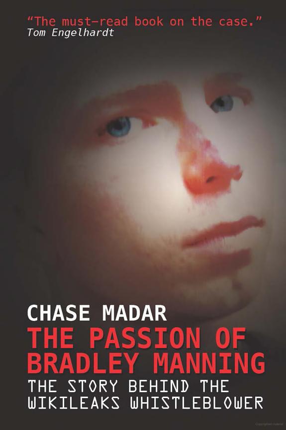 The Passion of Bradley Manning: The Story Behind the Wikileaks Whistleblower