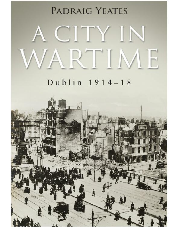 A City in Wartime: Dublin 1914-1918