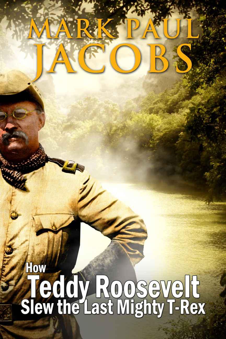How Teddy Roosevelt Slew the Last Mighty T-Rex