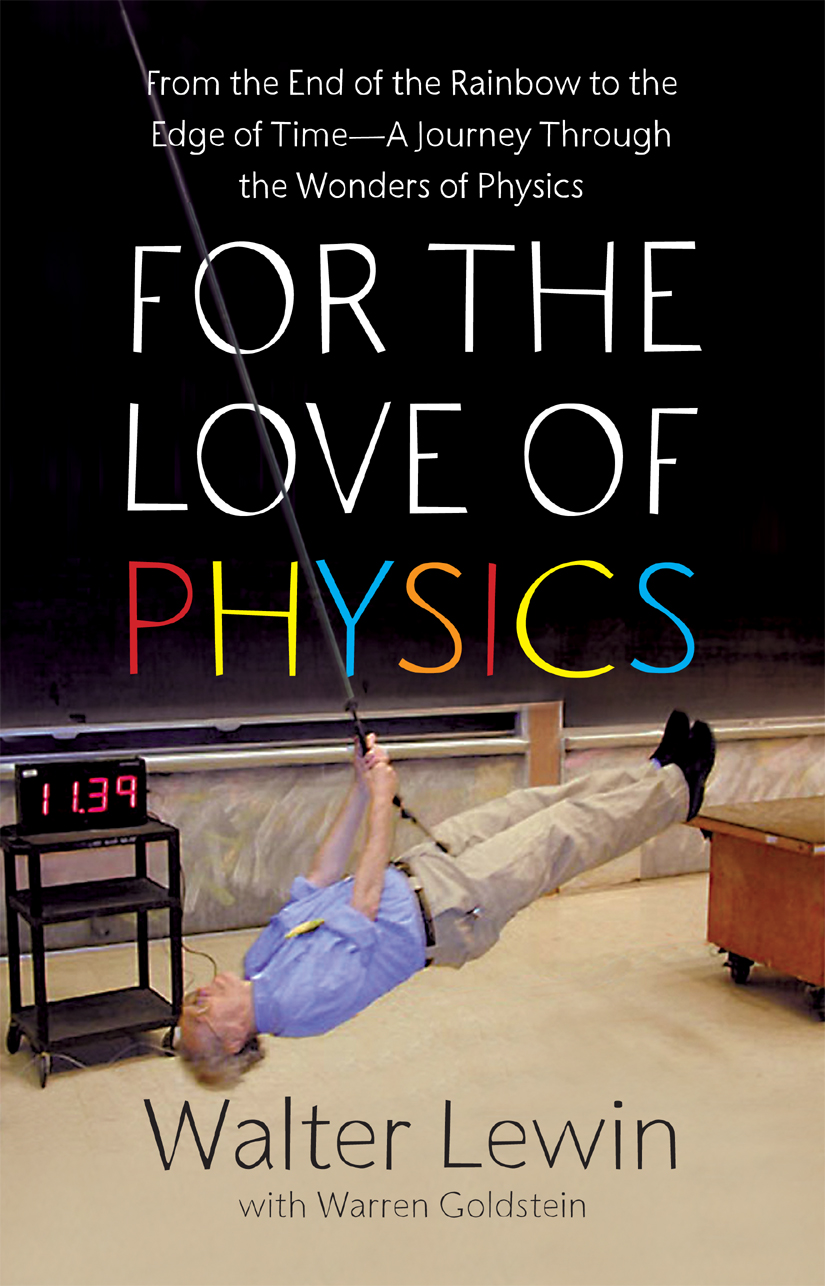 For the Love of Physics: From the End of the Rainbow to the Edge of Time - a Journey Through the Wonders of Physics