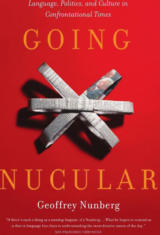 Going Nucular: Language, Politics, and Culture in Confrontational Times