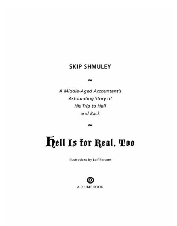 Hell Is for Real, Too: A Middle-Aged Accountant's Astounding Story of His Trip to Hell and Back