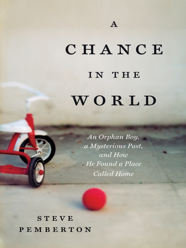 A Chance in the World: An Orphan Boy, a Mysterious Past, and How He Found a Place Called Home