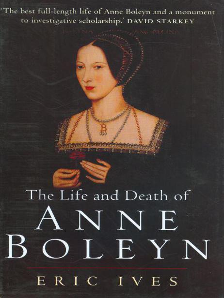 The Life and Death of Anne Boleyn: 'The Most Happy'