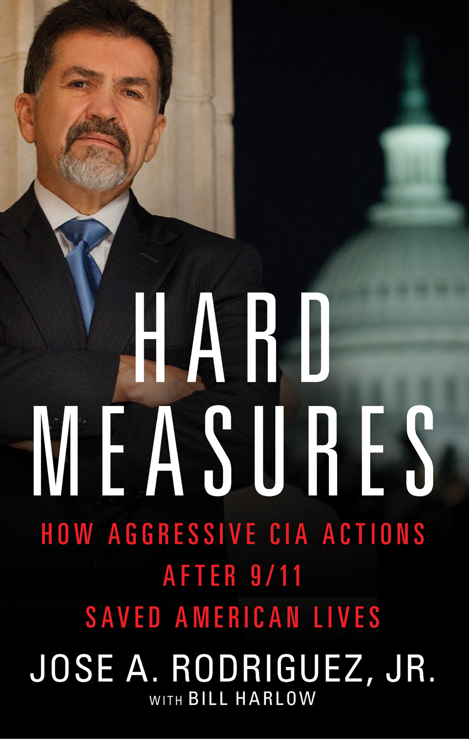 Hard Measures: How Aggressive CIA Actions After 9/11 Saved American Lives