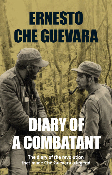 Diary of a Combatant: The Diary of the Revolution That Made Che Guevara a Legend