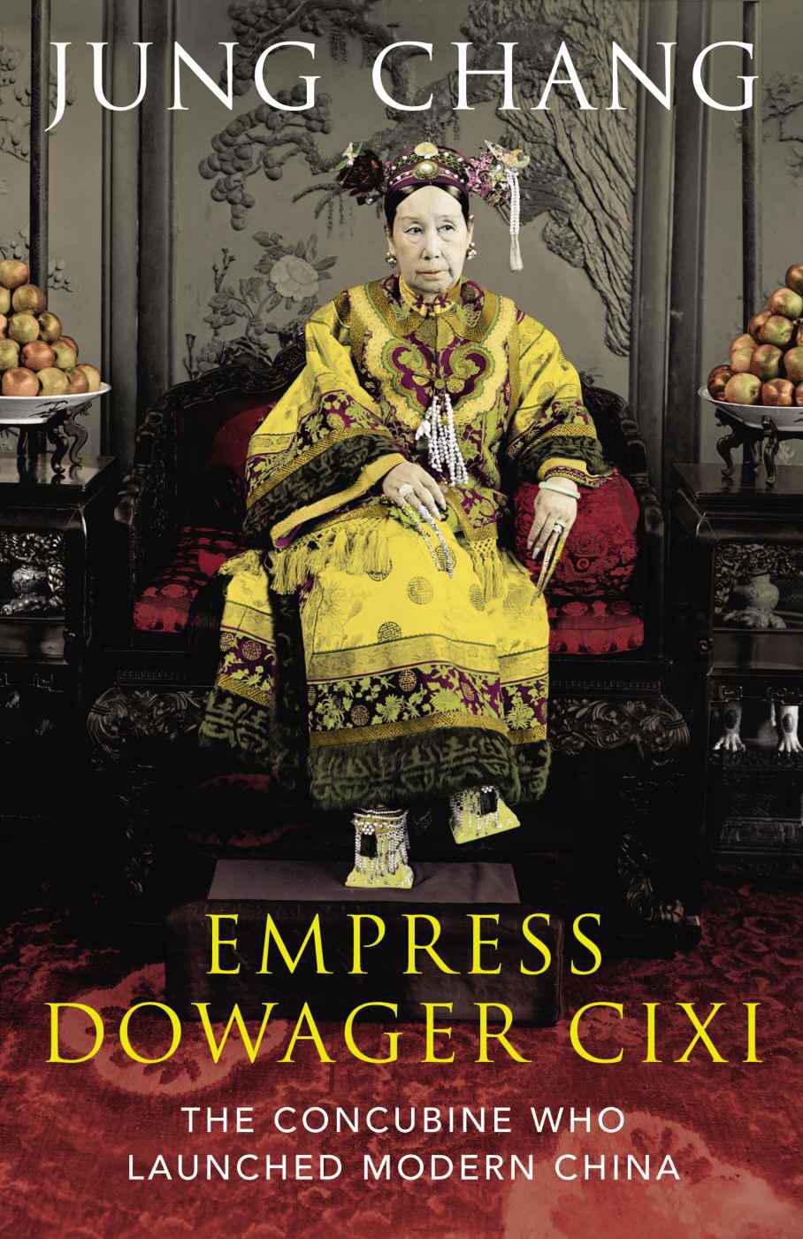 Empress Dowager Cixi: The Concubine Who Launched Modern China Hardcover – Deckle Edge
